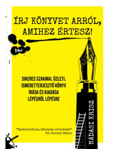 Írj könyvet arról, amihez értesz! - Sikeres szakmai, üzleti, ismeretterjesztő könyv írása és kiadása lépésről lépésre