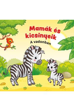Mamák és kicsinyeik - A vadonban