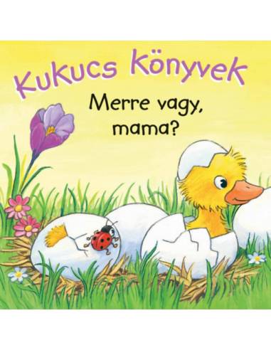 Kukucs könyvek - Merre vagy, mama?
