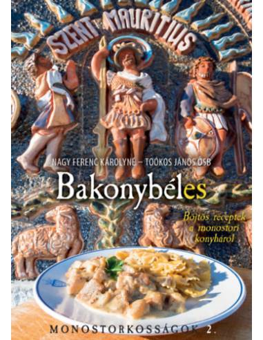 Bakonybéles - Böjtös receptek a monostori konyháról - Monostorkosságok 2.