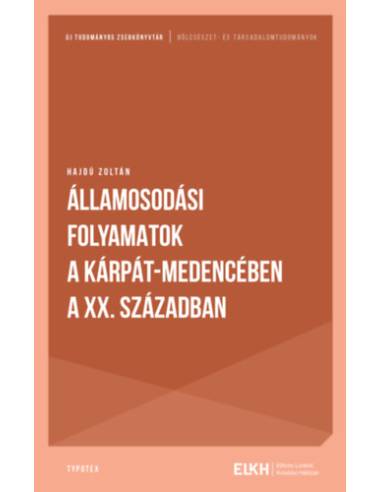 Államosodási folyamatok a Kárpát-medencében a XX. században