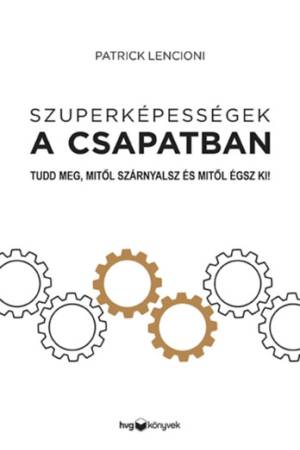 Szuperképességek a csapatban - Tudd meg, mitől szárnyalsz és mitől égsz ki!