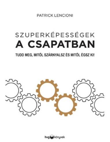 Szuperképességek a csapatban - Tudd meg, mitől szárnyalsz és mitől égsz ki!
