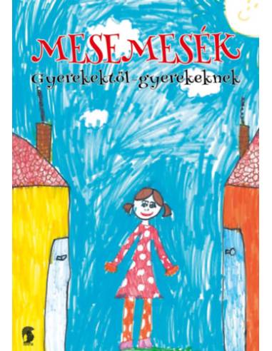 Mesemesék - Gyerekektől gyerekeknek