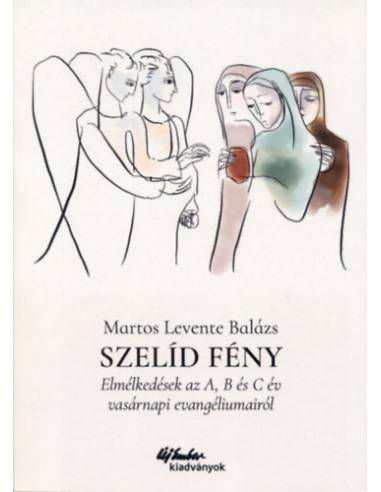 Szelíd fény - Elmélkedések az A, B és C év vasárnapi evangéliumairól
