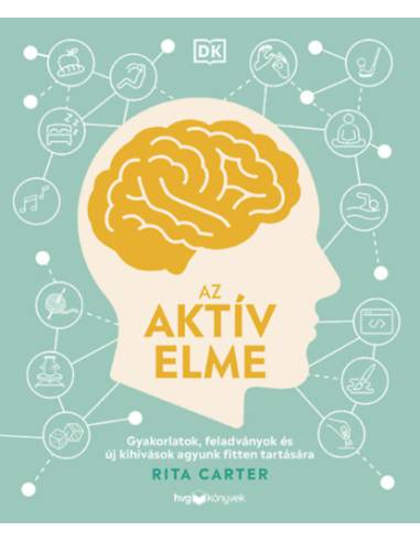 Az aktív elme - Gyakorlatok, feladványok és új kihívások agyunk fitten tartására