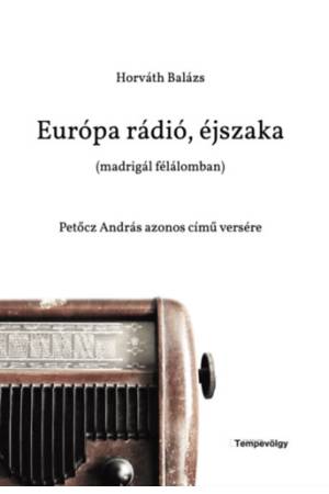 Európa rádió, éjszaka (madrigál félálomban) - Petőcz András azonos című versére