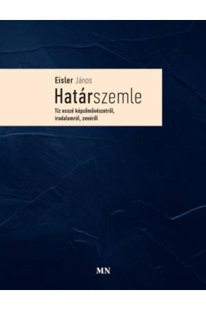 Határszemle - Tíz esszé képzőművészetről, irodalomról, zenéről