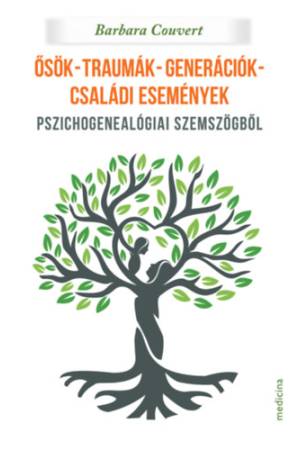 Ősök - traumák - generációk - családi események - Barbara Couvert