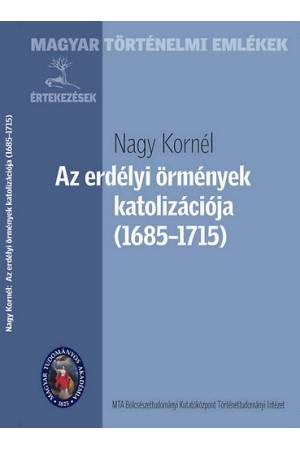 Az erdélyi örmények katolizációja (1685-1715) - Nagy Kornél