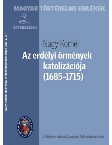 Az erdélyi örmények katolizációja (1685-1715) - Nagy Kornél