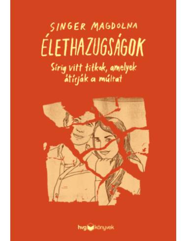 Élethazugságok - Sírig vitt titkok, amelyek átírják a múltat