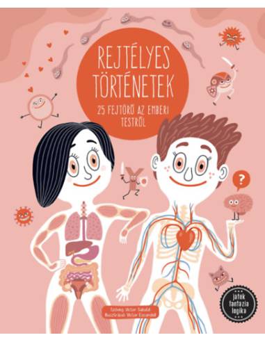 Rejtélyes történetek - 25 fejtörő az emberi testről