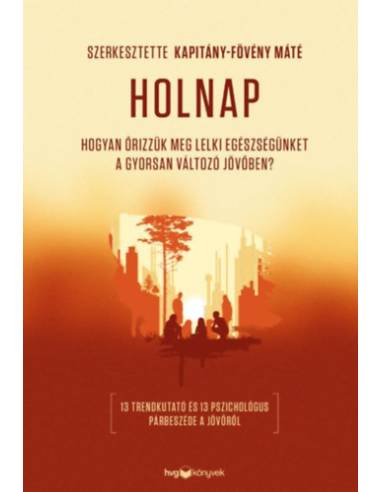 Holnap - Hogyan őrizzük meg lelki egészségünket a gyorsan változó jövőben?