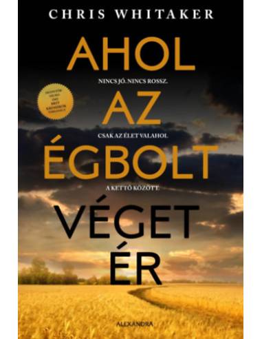 Ahol az égbolt véget ér - Nincs jó. Nincs rossz. Csak az élet valahol a kettő között.