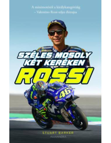 Rossi - Széles mosoly két keréken - A minimotótól a királykategóriáig - Valentino Rossi teljes életrajza
