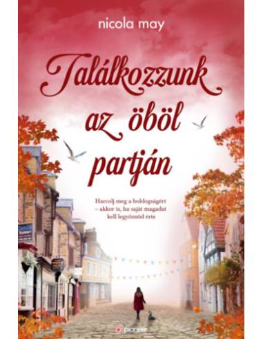 Találkozzunk az öböl partján - Harcolj meg a boldogságért - akkor is, ha saját magadat kell legyőznöd érte