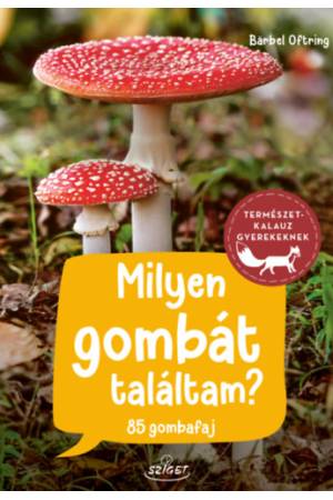 Milyen gombát találtam? - 85 gombafaj
