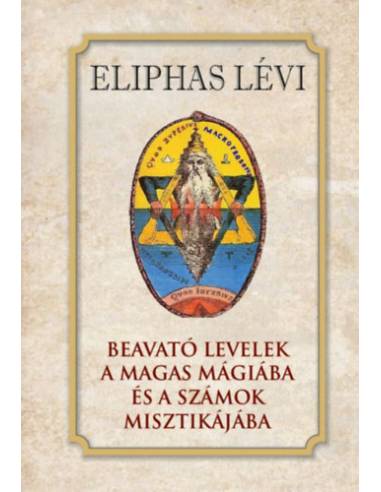 Beavató levelek a magas mágiába és a számok misztikájába