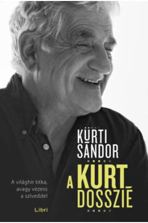 A Kürt Dosszié - A világhír titka, avagy vezess a szíveddel