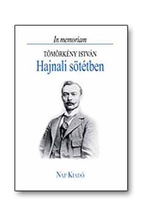 Hajnali sötétben - In memoriam Tömörkény István