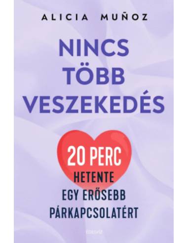 Nincs több veszekedés - 20 perc hetente egy erősebb párkapcsolatért