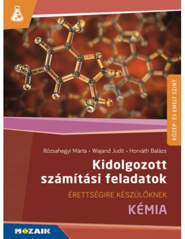 Kidolgozott számítási feladatok - Kémia - Közép- és emelt szintű érettségire készülőknek - MS-3157