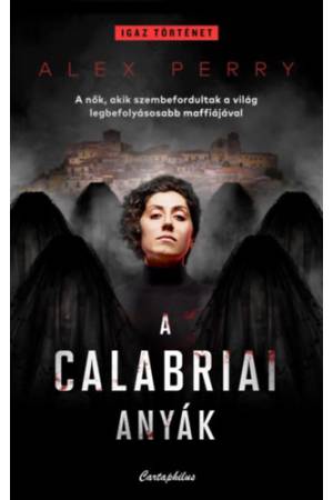 A calabriai anyák - A nők, akik szembefordultak a világ legbefolyásosabb maffiájával