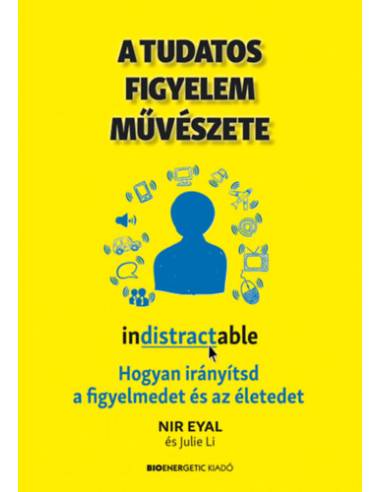 A tudatos figyelem művészete - Hogyan irányítsd a figyelmedet és az életedet