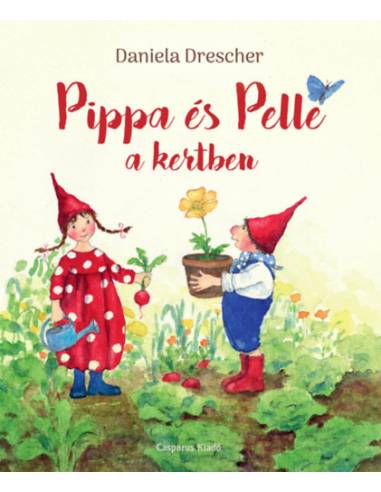 Pippa és Pelle a kertben - Daniela Drescher