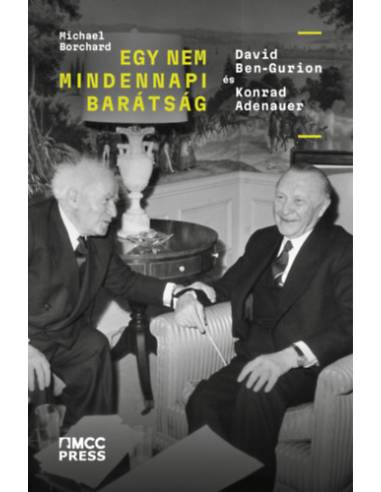 Egy nem mindennapi barátság - David Ben-Gurion és Konrad Adenauer