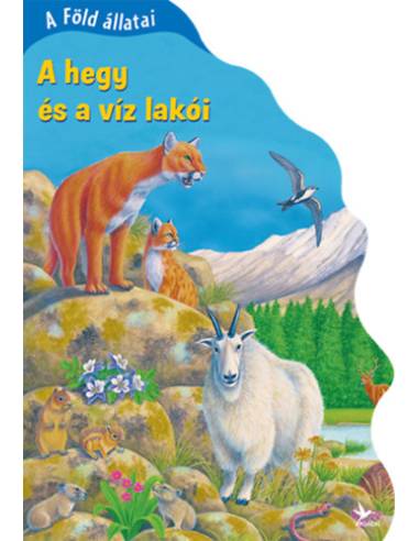 A Föld állatai - A hegy és a víz lakói