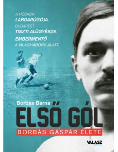 Első gól - Borbás Gáspár élete