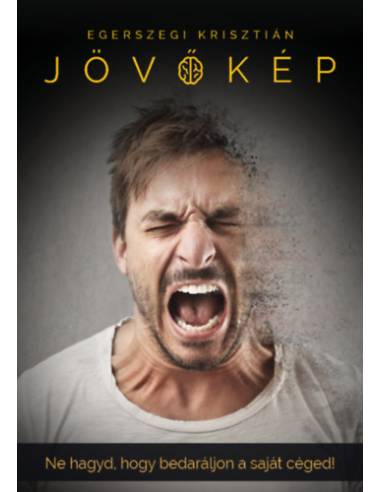 Jövőkép - Ne hagyd, hogy bedaráljon a saját céged!