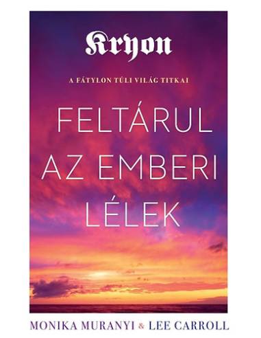 Kryon: Feltárul az emberi lélek - A fátylon túli világ titkai