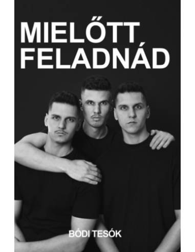 Mielőtt feladnád