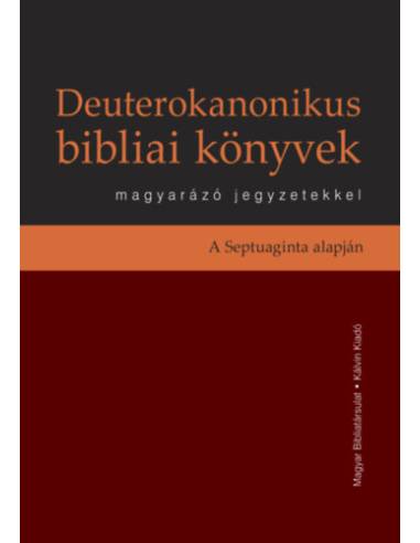 Deuterokanonikus bibliai könyvek magyarázó jegyzetekkel - A Septuaginta alapján