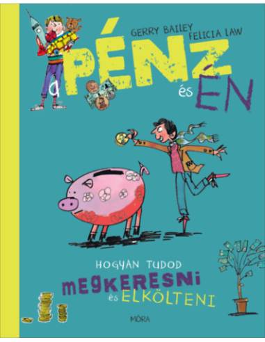 A pénz és én - Hogyan tudod megkeresni és elkölteni
