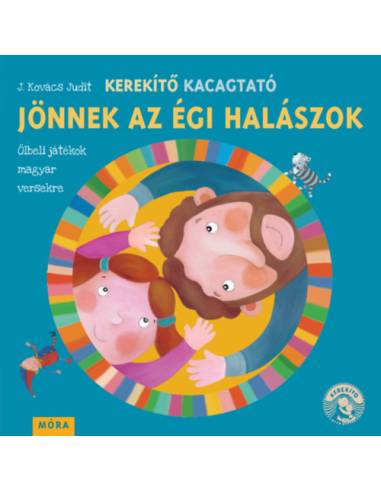Kerekítő Kacagtató - Jönnek az égi halászok - Ölbeli játékok magyar versekre