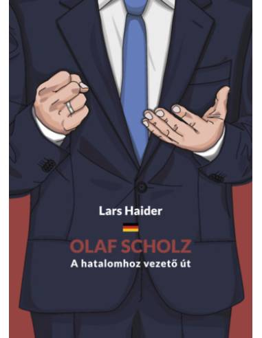 Olaf Scholz - A hatalomhoz vezető út