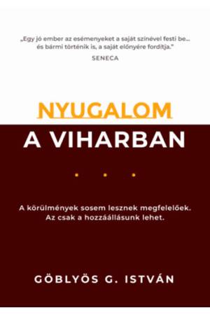 Nyugalom a viharban - A körülmények sosem lesznek megfelelőek. Az csak a hozzáállásunk lehet.