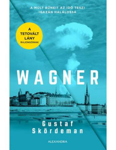 Wagner - A múlt bűneit az idő teszi igazán halálossá