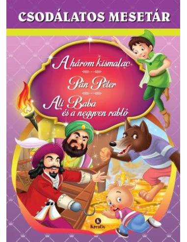 A három kismalac - Pán Péter - Ali Baba és a negyven rabló
