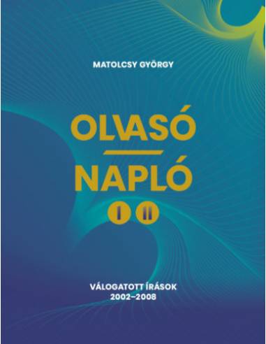 Olvasó-Napló I-II. - Válogatott írások 2002-2008
