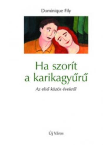 Ha szorít a karikagyűrű - Az első közös évekről