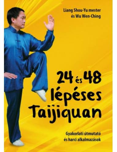 24 és 48 lépéses Taijiquan - Gyakorlati útmutató és harci alkalmazások