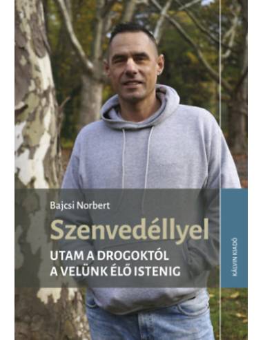 Szenvedéllyel - Utam a drogoktól a velünk élő Istenig