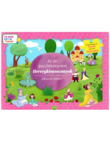 Az én puzzlekönyvem: Hercegkisasszonyok - Játszva tanulni - És már ezt is tudom