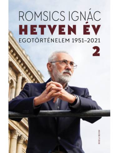 Hetven év - Egotörténelem 1951-2021 - 2. kötet
