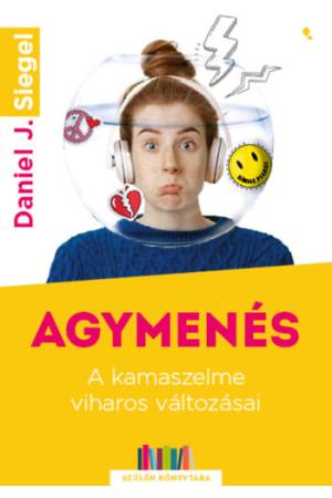 Agymenés - A kamaszelme viharos változásai